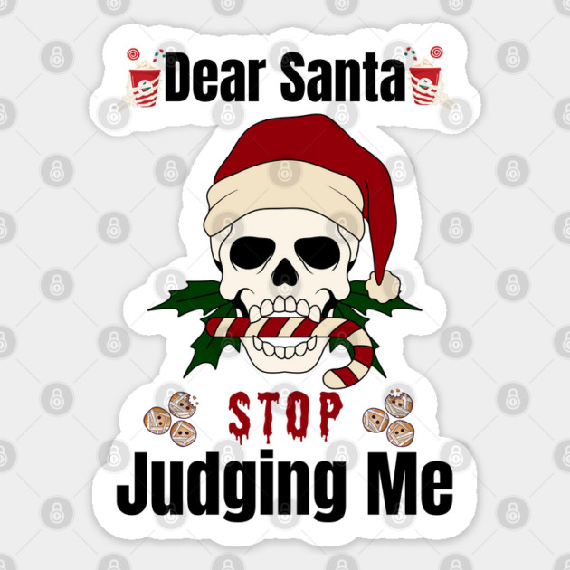 DEAR SANTA STOP JUDGING ME Sticker by Prinyos
