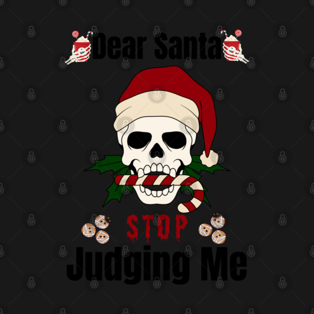 DEAR SANTA STOP JUDGING ME by Prinyos