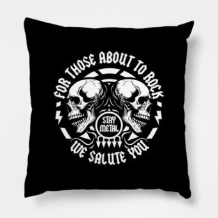 FOR THOSE ABOUT TO ROCK Pillow