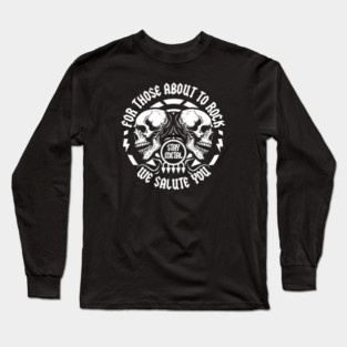 FOR THOSE ABOUT TO ROCK Long Sleeve T-Shirt