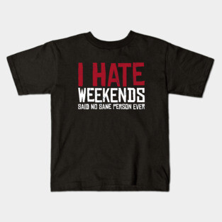 I hate Weekends Kids T-Shirt
