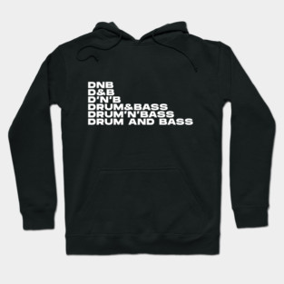 DNB D&B D'N'B DRUM & BASS DRUM'N'BASS DRUM AND BASS Hoodie