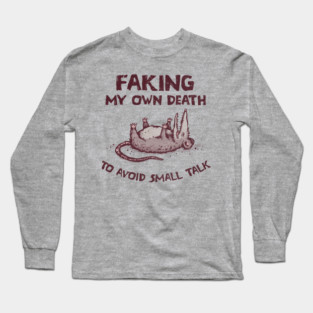 Faking My Own Death Long Sleeve T-Shirt