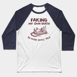 Faking My Own Death Baseball T-Shirt