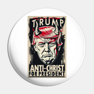 Trump Antichrist for President Pin
