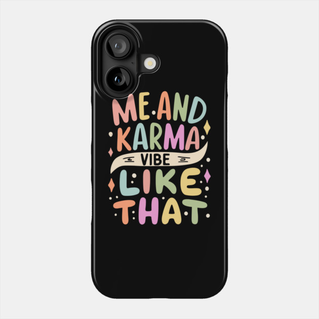 Me and Karma Vibe Like That Phone Case by The WYLD Tribe