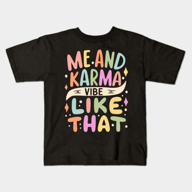 Me and Karma Vibe Like That Kids T-Shirt by The WYLD Tribe