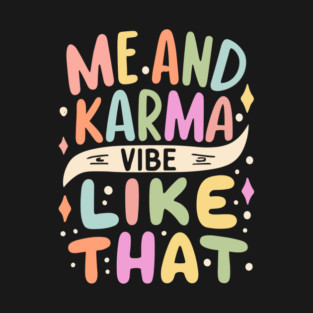 Me and Karma Vibe Like That T-Shirt