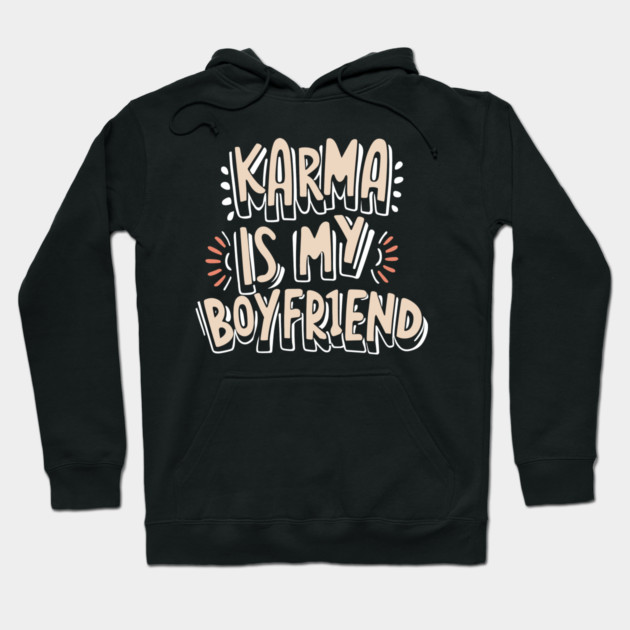 Karma is My Boyfriend Hoodie by The WYLD Tribe