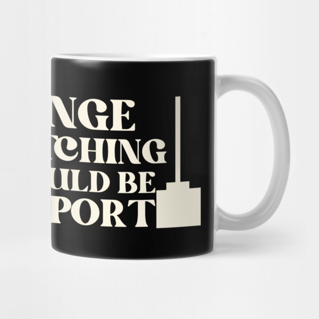 Binge Watching Should Be A Sport by The WYLD Tribe