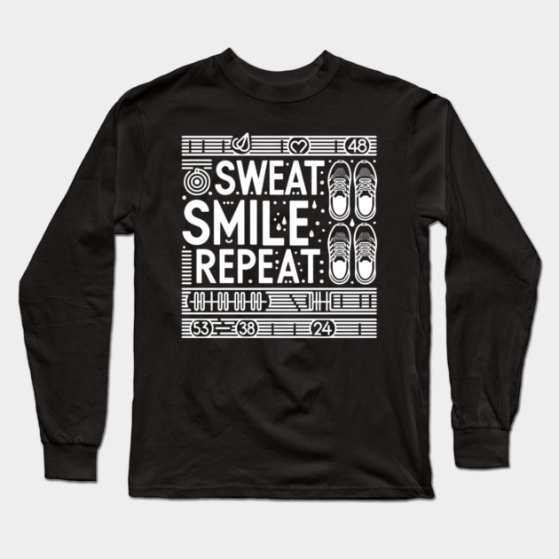 Sweat Smile Repeat Long Sleeve T-Shirt by Frank Ring