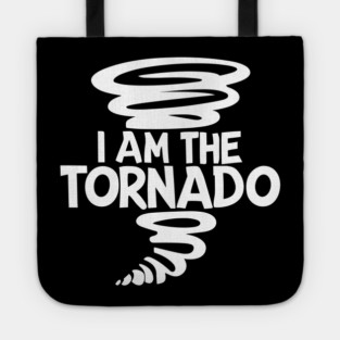 I Am The Tornado Tote