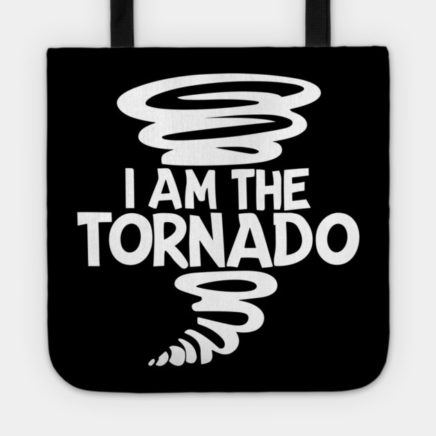 I Am The Tornado Tote by Frank Ring