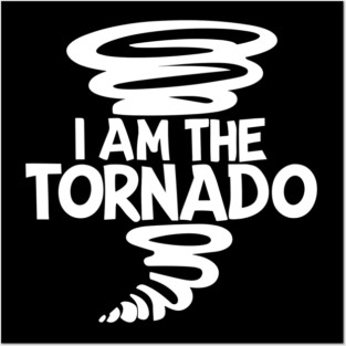 I Am The Tornado Posters and Art