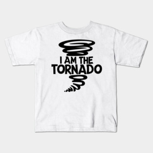I Am The Tornado Kids T-Shirt