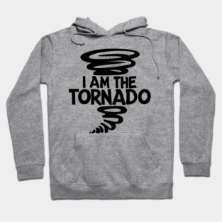 I Am The Tornado Hoodie