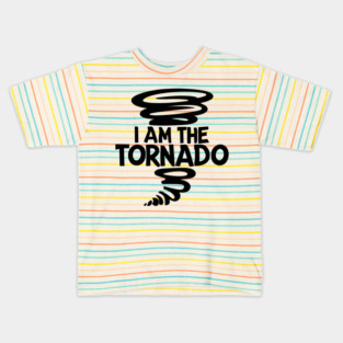 I Am The Tornado Kids T-Shirt