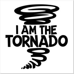 I Am The Tornado Posters and Art