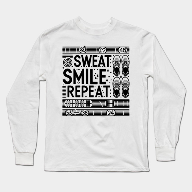 Sweat Smile Repeat Long Sleeve T-Shirt by Frank Ring