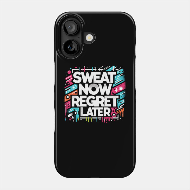 Sweat Now Regret Later Phone Case by Frank Ring