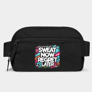 Sweat Now Regret Later Bag