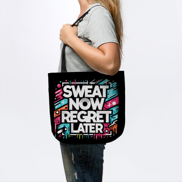 Sweat Now Regret Later by Frank Ring