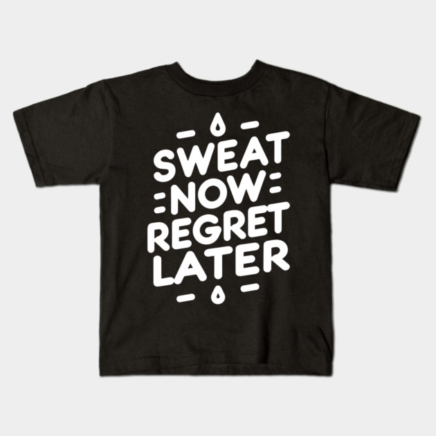 Sweat Now Regret Later Kids T-Shirt by Frank Ring