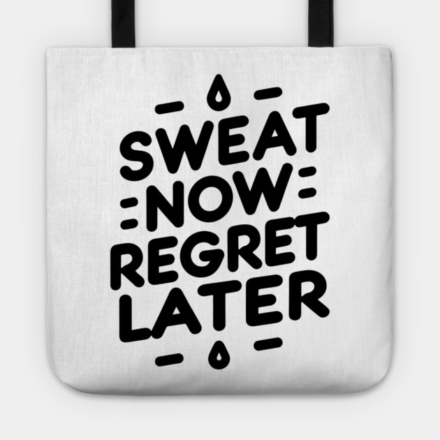Sweat Now Regret Later Tote by Frank Ring