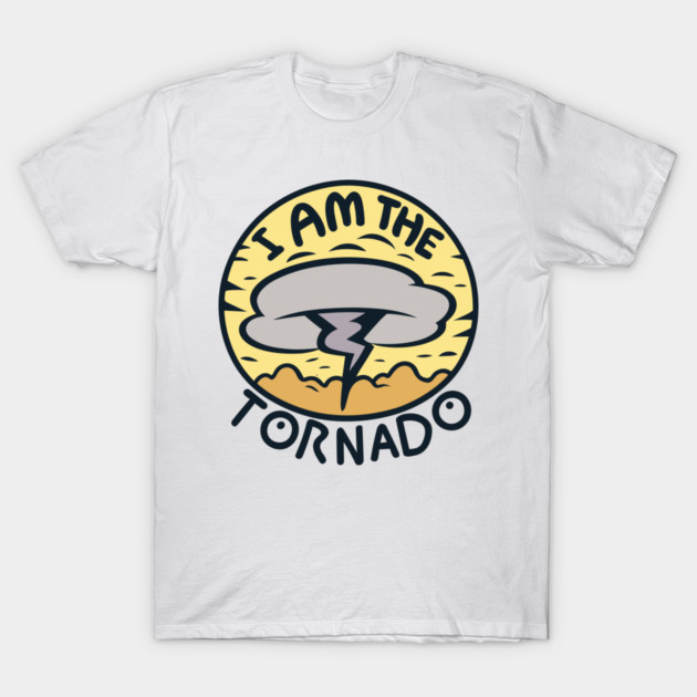 I Am The Tornado T-Shirt by Frank Ring