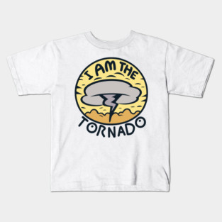 I Am The Tornado Kids T-Shirt