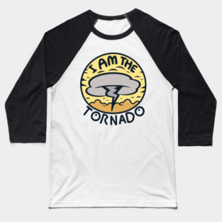 I Am The Tornado Baseball T-Shirt