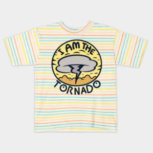 I Am The Tornado Kids T-Shirt