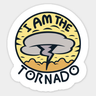 I Am The Tornado Sticker
