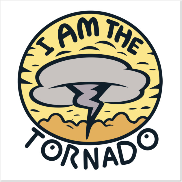 I Am The Tornado Wall Art by Frank Ring