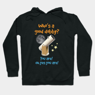 WHO'S A GOOD DOBBY? Hoodie