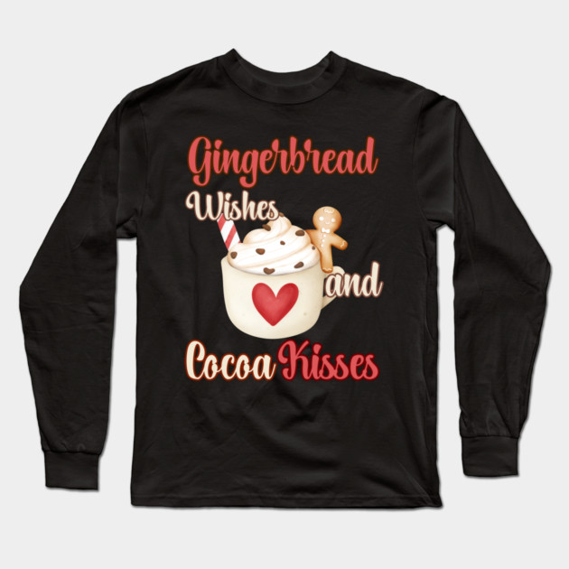 Gingerbread Wishes and Cocoa Kisses Long Sleeve T-Shirt by Prinyos