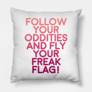 fly your freak flag! Pillow
