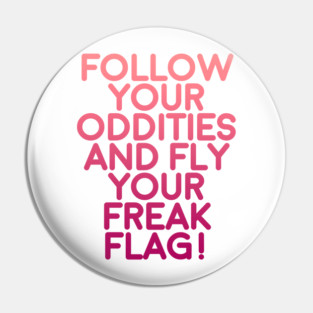 fly your freak flag! Pin