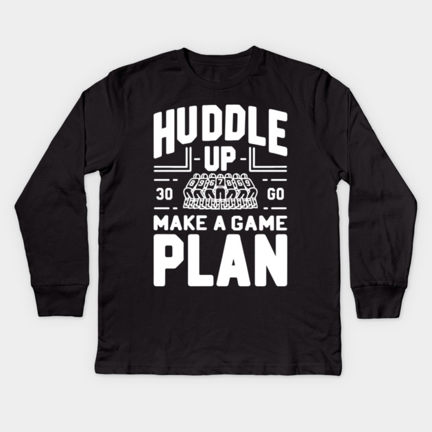 Huddle Up Make a Plan Kids Long Sleeve T-Shirt by Frank Ring