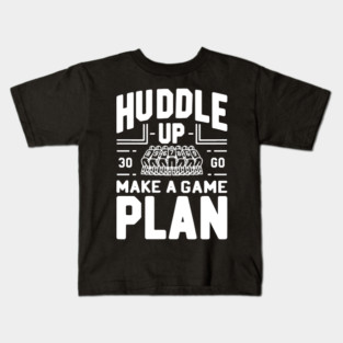 Huddle Up Make a Plan Kids T-Shirt