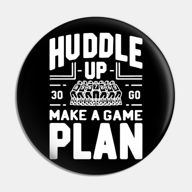 Huddle Up Make a Plan Pin by Frank Ring