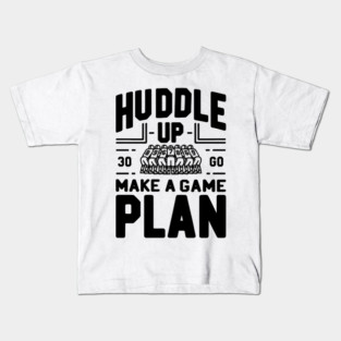 Huddle Up Make a Plan Kids T-Shirt