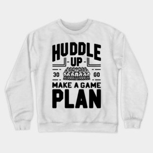 Huddle Up Make a Plan Crewneck Sweatshirt