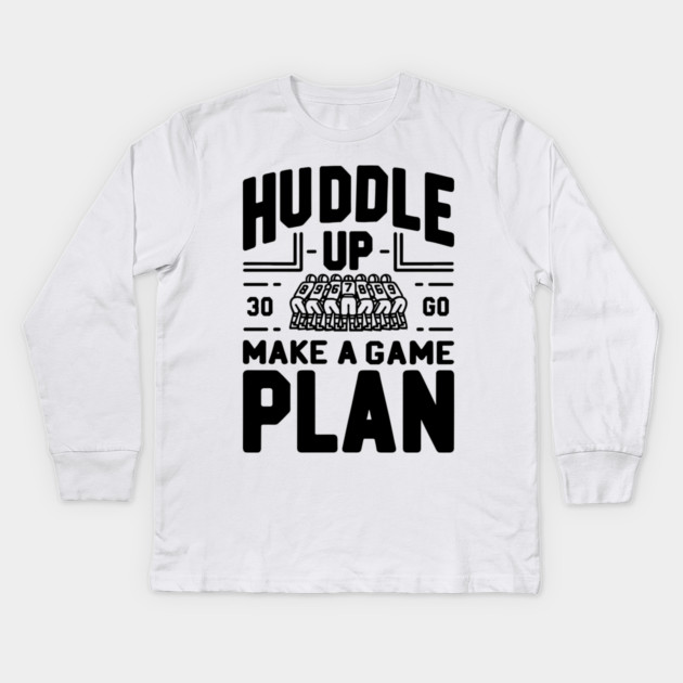 Huddle Up Make a Plan Kids Long Sleeve T-Shirt by Frank Ring