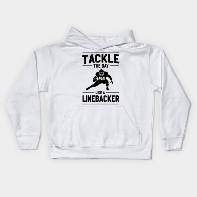 Tackle The Day Like a Linebacker Kids Hoodie by Frank Ring