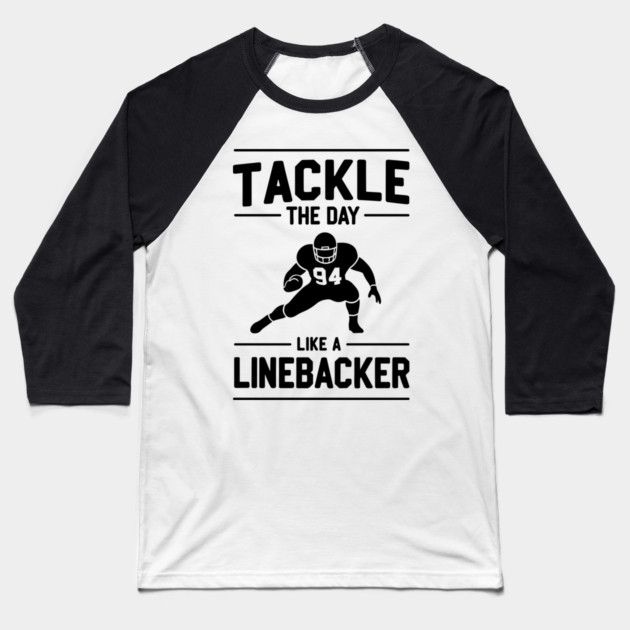 Tackle The Day Like a Linebacker Baseball T-Shirt by Frank Ring