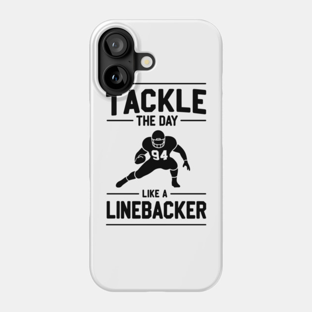 Tackle The Day Like a Linebacker Phone Case by Frank Ring