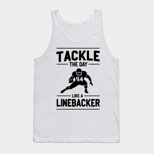Tackle The Day Like a Linebacker Tank Top by Frank Ring