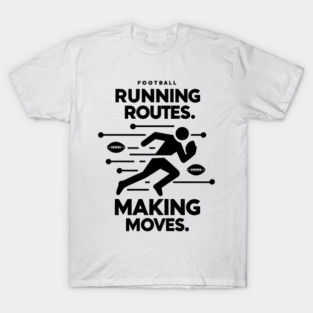 Running Routes Making Moves T-Shirt