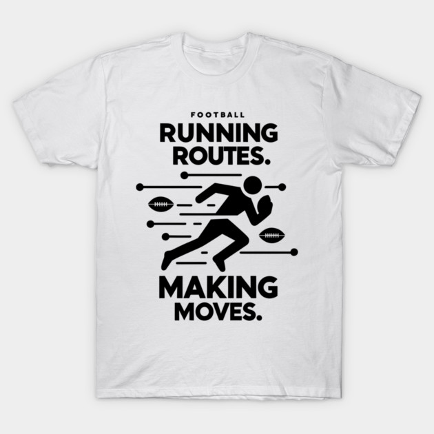 Running Routes Making Moves T-Shirt by Frank Ring